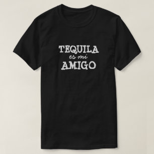 TEQUILA es mi AMIGO T-shirt