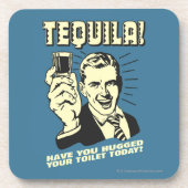 Tequila: Hugged je Toilet vandaag Onderzetter (Voorkant)