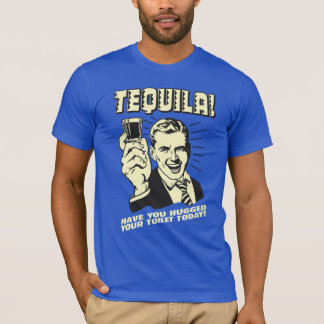 Tequila: Hugged je Toilet vandaag T-shirt