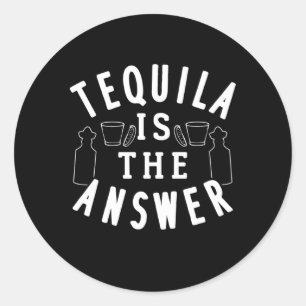 Tequila is het antwoord ronde sticker