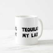 Tequila is mijn dame koffiemok (Voorkant rechts)