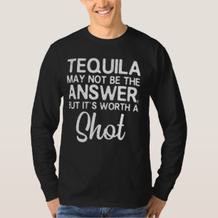 Tequila is misschien niet het antwoord, maar het i t-shirt
