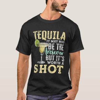 Tequila is misschien niet het antwoord, maar wel d t-shirt