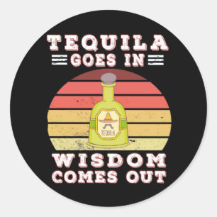 Tequila komt uit de wijsheid ronde sticker