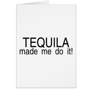 Tequila liet me het doen