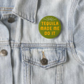 Tequila liet me het doen. ronde button 5,7 cm (In situ)