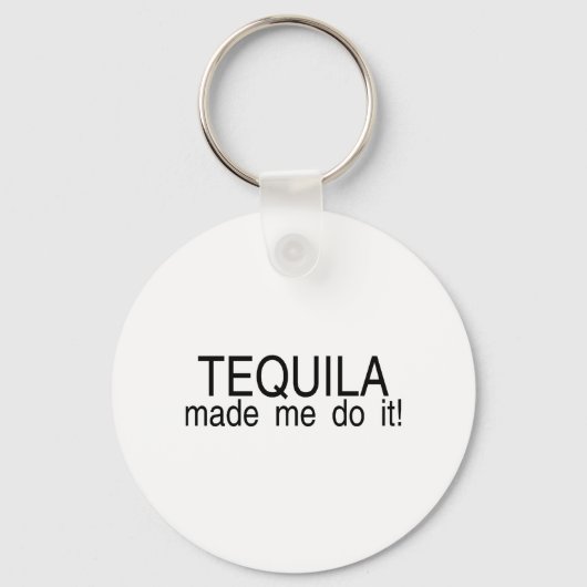 Tequila liet me het doen sleutelhanger (Voorkant)