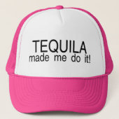 Tequila liet me het doen trucker pet (Voorkant)