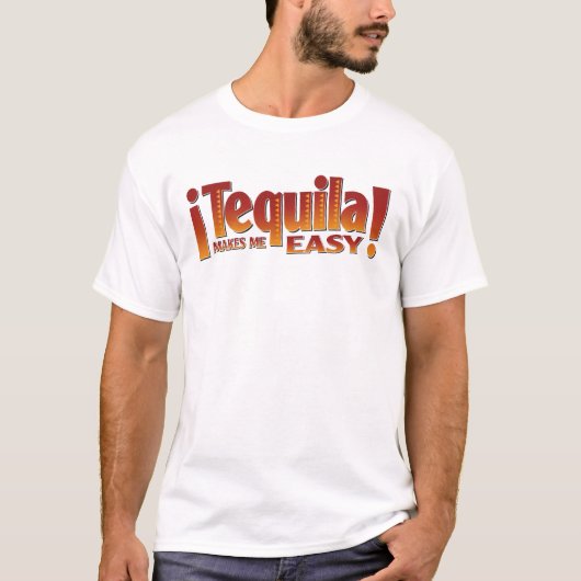 Tequila maakt me gemakkelijk t-shirt (Voorkant)