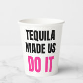 Tequila Made Us Do It | Bride Squad Drinking Papieren Bekers (Voorkant)