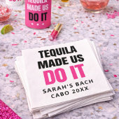 Tequila Made Us Do It | Bride Squad Drinking Servet