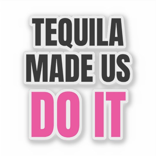Tequila Made Us Do It | Bride Squad Drinking Sticker (Voorkant)