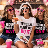 Tequila Made Us Do It | Bride Squad Drinking T-shirt