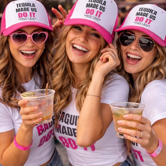 Tequila Made Us Do It | Bride Squad Drinking Trucker Pet