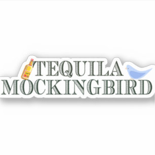 Tequila Mockingbird Funny Literary Pun Word Play Sticker
