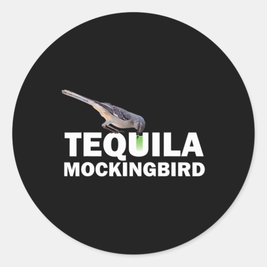 Tequila Mockingbird T Shirt Funny Tail Pun Gift Ronde Sticker (Voorkant)