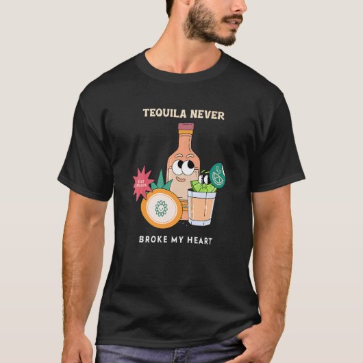 Tequila Never Broke My Heart Tequila T-shirt (Voorkant)