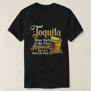Tequila niet het antwoord op de vraag in de stad m t-shirt