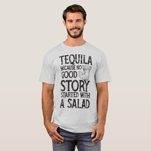 Tequila omdat geen goed verhaal begon met een sala t-shirt (Voorkant volledig)
