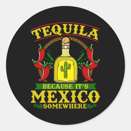 Tequila omdat het ergens in Mexico is Tequila Ronde Sticker (Voorkant)