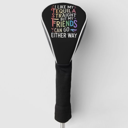 Tequila Oprechte Vrienden Gaan Hoe Dan Ook Grappig Golfheadcover (Voorkant)