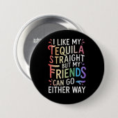 Tequila Oprechte Vrienden Gaan Hoe Dan Ook Grappig Ronde Button 7,6 Cm (Voorkant /achterkant)