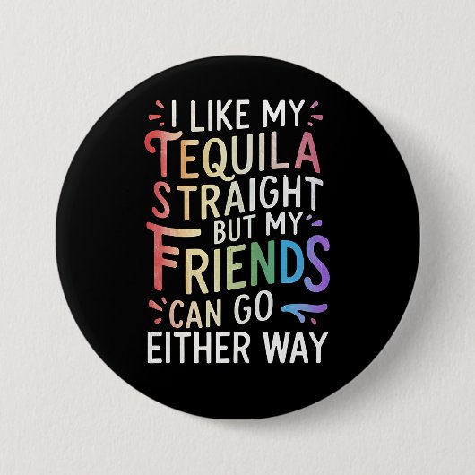 Tequila Oprechte Vrienden Gaan Hoe Dan Ook Grappig Ronde Button 7,6 Cm (Voorkant)