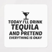 TEQUILA PRETEND ALLES IS OKÉ LABELS (Design 1)