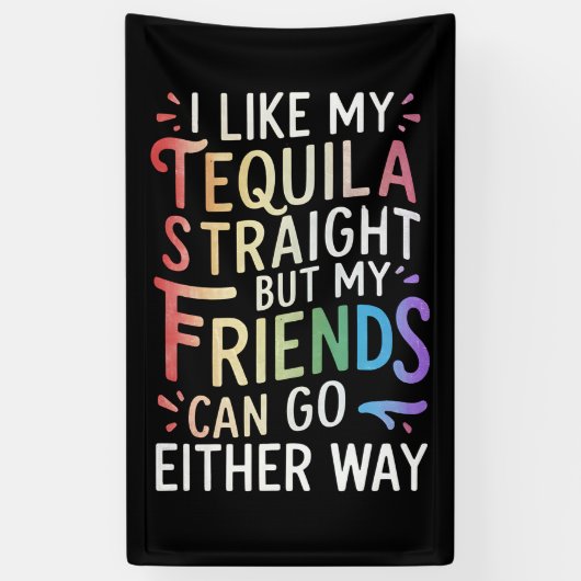 Tequila Straight Friends Go Hoe dan ook Grappig LG Spandoek (Verticaal)