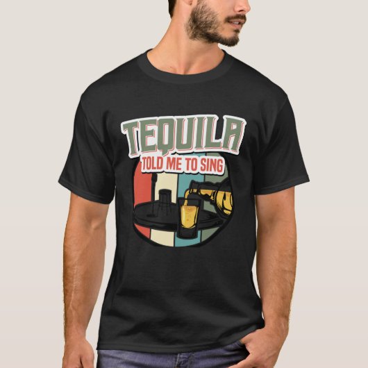 Tequila zei dat ik karaoke bier moest zingen t-shirt (Voorkant)