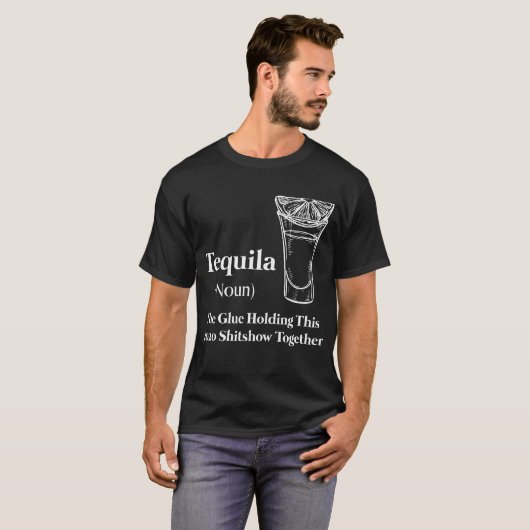 Tequila (zelfstandig naamwoord) The Glue Holding T T-shirt (Voorkant volledig)