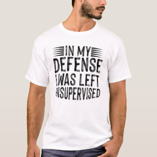 Ter Mijn Verdediging Was Ik Zonder Toezicht Gelate T-shirt