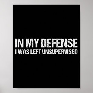Ter Mijn Verdediging Werd Ik Ongesuperviseerd T-Sh Poster