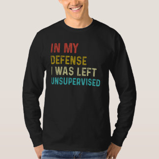 Ter Mijn Verdediging Werd Ik Ongesuperviseerd Vint T-shirt