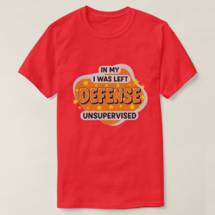 ter Mijn Verdediging Werd Ik Zonder Toezicht Gelat T-shirt