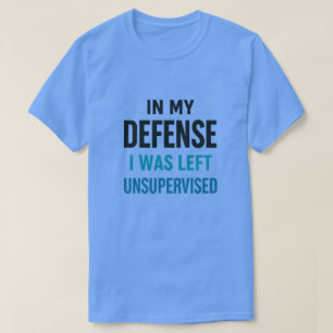 ter Mijn Verdediging Werd Ik Zonder Toezicht Gelat T-shirt