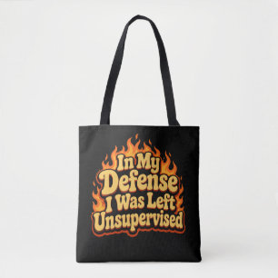 Ter Mijn Verdediging Werd Ik Zonder Toezicht Gelat Tote Bag