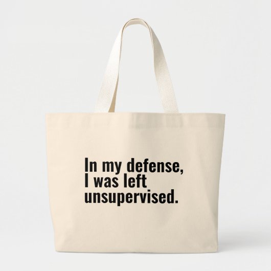 Ter verdediging, ik werd achtergelaten zonder toez grote tote bag (Voorkant)