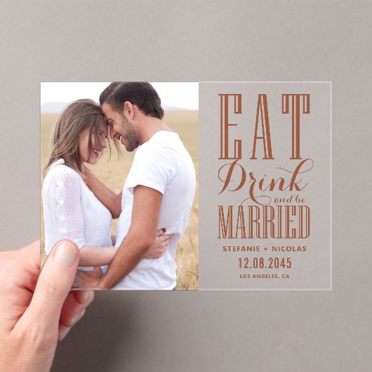 Terracotta Eet Drink en Wees getrouwd Foto Acryl Uitnodigingen (Insitu (Draagbaar))