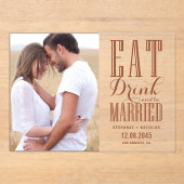 Terracotta Eet Drink en Wees getrouwd Foto Acryl Uitnodigingen (Voorkant)