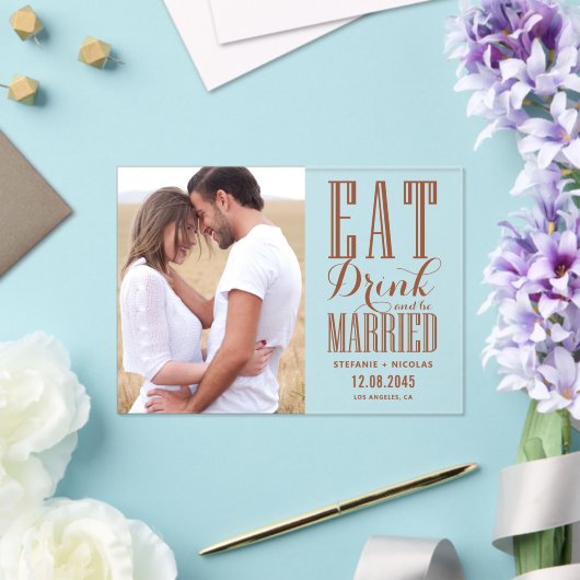 Terracotta Eet Drink en Wees getrouwd Foto Acryl Uitnodigingen (Insitu (Huwelijk))