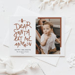 Terracotta Geachte Kerstman Laat me uitleggen Baby Feestdagenkaart<br><div class="desc">Lieve Kerstman, laat het me uitleggen! Stuur kerstgroeten met dit leuke en feestelijke kerstfoto-briefkaart. Het beschikt over een handgeschreven citaat en eenvoudige typografie. Personaliseer door een begroeting, namen, foto's en andere details toe te voegen. Deze kerstfotokaart is ideaal voor baby- en huisdierenvakantiecaarten - verkrijgbaar als een plat, gevouwen en briefkaart....</div>