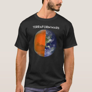 TERRAFORM MARS for Human Migration Funny Witty Occ T-shirt