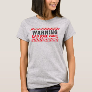 Terrific Text Design Warning Dad Joke Zone T-shirt