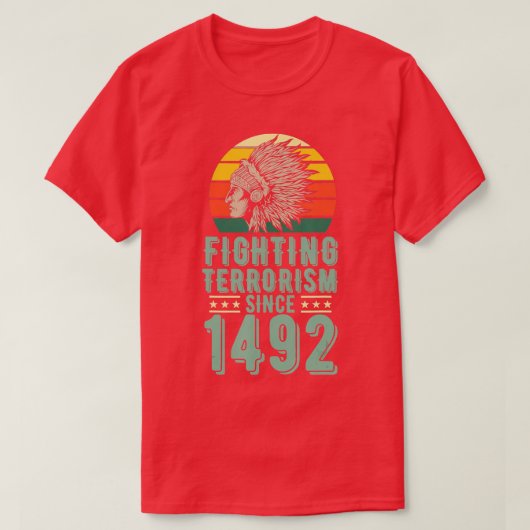 Terrorismebestrijding sinds 1492 Inheemse Inheemse T-shirt (Design voorkant)