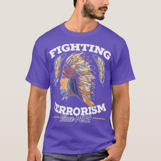 Terrorismebestrijding sinds 1492 Native American 1 T-shirt