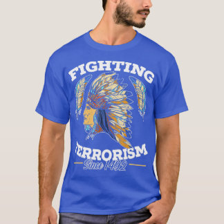 Terrorismebestrijding sinds 1492 Native American I T-shirt