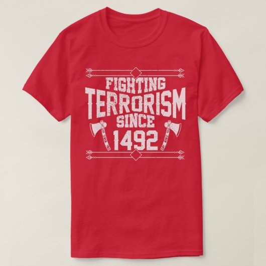 Terrorismebestrijding sinds 1492 Native American ( T-shirt (Design voorkant)