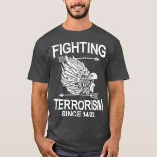 Terrorismebestrijding sinds 1492 Native American T-shirt