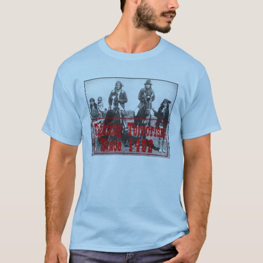 terrorismebestrijding sinds 1492 t-shirt (Voorkant)